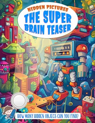 The Super Brain Teaser Hidden Pictures: Experience The Super Brain Teaser Hidden Pictures - Perfect Gift for Puzzle Enthusiasts!