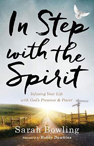 In Step with the Spirit: Infusing Your Life with God's Presence and Power