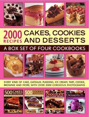 2000 Recipes: Cakes, Cookies & Desserts: A box set of four cookbooks: every kind of cake, gateaux, pudding, ice cream, tart, cookie, brownie and more, with over 2000 gorgeous photographs