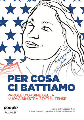 Per cosa ci battiamo - Parole d'ordine della nuova sinistra statunitense