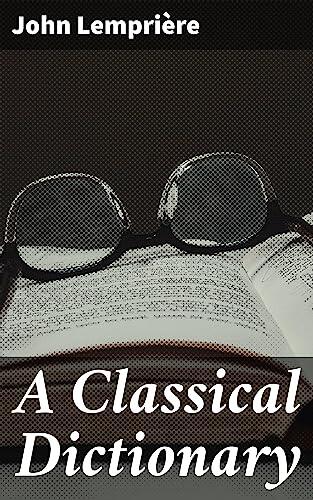 A Classical Dictionary: Enriched edition. Greek and Roman Literature