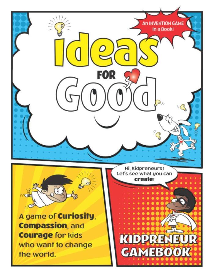 Ideas for Good!: A game of Curiosity, Compassion, and Courage for kids who want to change the world.