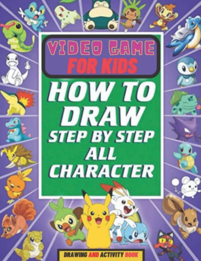 How to Draw Video Game Characters: Learn to Draw Step-By-Step and High Quality Your Favorite Characters, Toddler 2-4 4-8 8-12 9-12 Adults & All Ages