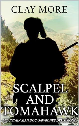 Mountain Man Doc: Sawbones Drummond: Scalpel And Tomahawk