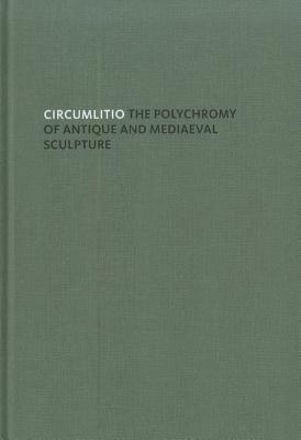Circumlitio: The Polychromy of Antique and Medieval Sculpture
