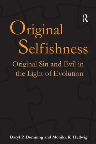Original Selfishness: Original Sin and Evil in the Light of Evolution