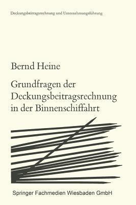 Grundfragen der Deckungsbeitragsrechnung in der Binnenschiffahrt: Die Zurechenbarkeit der Erlöse und Kosten (Deckungsbeitragsrechnung und Unternehmungsführung)