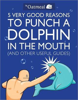 5 Very Good Reasons to Punch a Dolphin in the Mouth