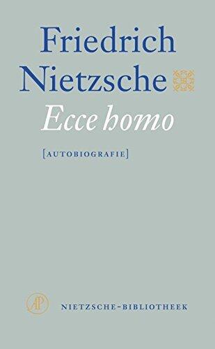 Ecce homo: hoe iemand wordt wat hij is (Nietzsche-bibliotheek Book 6)