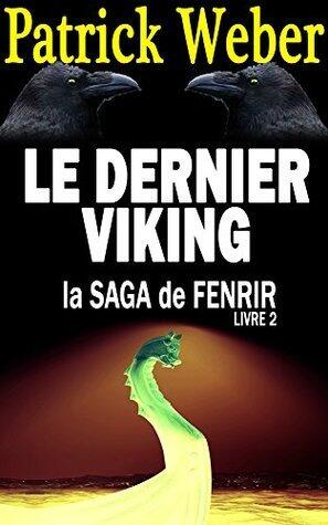 Le Dernier Viking (La Saga de Fenrir t. 2)