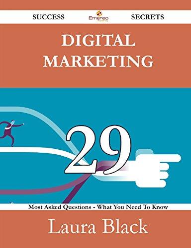 Digital Marketing 29 Success Secrets - 29 Most Asked Questions on Digital Marketing - What You Need to Know
