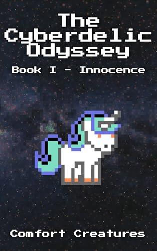 The Cyberdelic Odyssey: Book I - Innocence