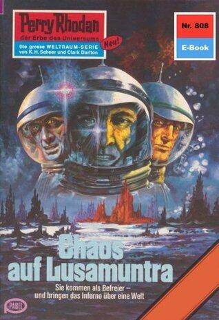 Perry Rhodan 808: Chaos auf Lusamuntra: Perry Rhodan-Zyklus "Bardioc" (Perry Rhodan-Erstauflage)
