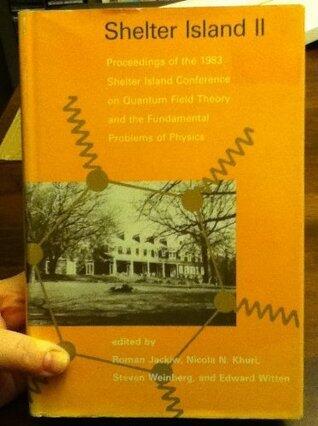 Shelter Island II: Proceedings of the 1983 Shelter Island Conference on Quantum Field Theory and the Fundamental Problems of Physics