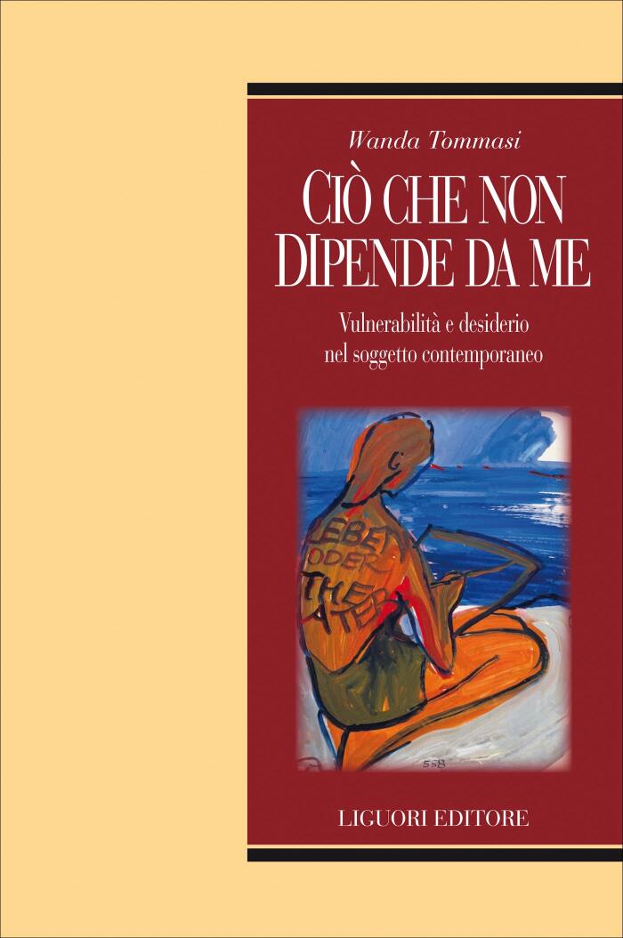 Ciò che non dipende da me: Vulnerabilità e desiderio nel soggetto contemporaneo