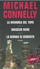 Harry Bosch Collection: La memoria del topo - Ghiaccio nero - La bionda di cemento