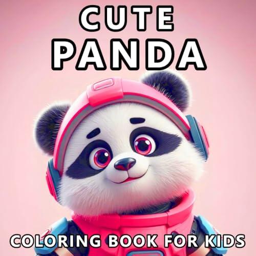 Cute Panda Coloring Book For Kids: Positive Animal Coloring Book For Girls & Boys Ages 2-4, 4-8, 8-12, 14-18, Teens, Adults & Women