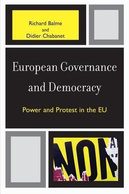 European Governance and Democracy: Power and Protest in the Eu