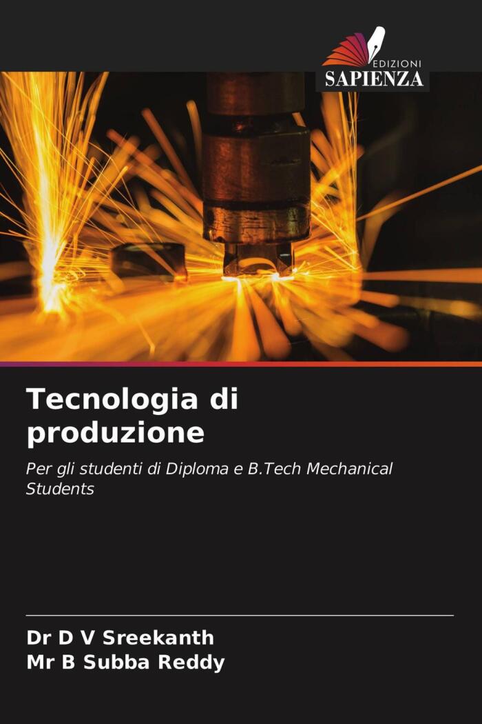 Tecnologia di produzione: Per gli studenti di Diploma e B.Tech Mechanical Students