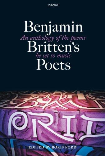 Benjamin Britten's Poets: An anthology of the poems he set to music