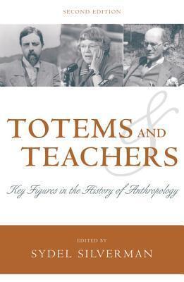 Totems and Teachers: Key Figures in the History of Anthropology