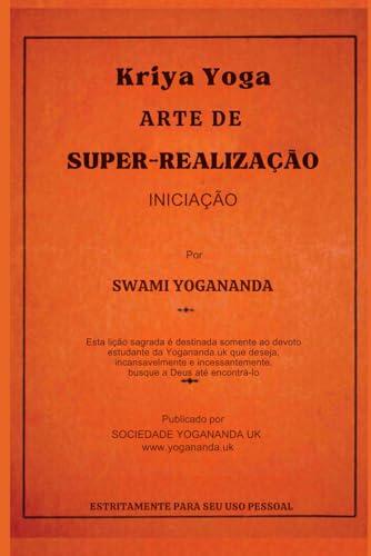 Kriya Yoga: Arte da Superrealização (Swami Paramahamsa (Yogananda))