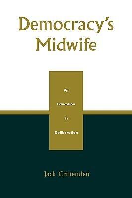 Democracy's Midwife: An Education in Deliberation