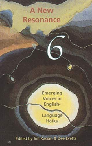 A New Resonance 6: Emerging Voices in English-Language Haiku