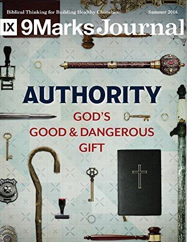 9Marks Journal, Summer 2016: Authority: God's Good and Dangerous Gift