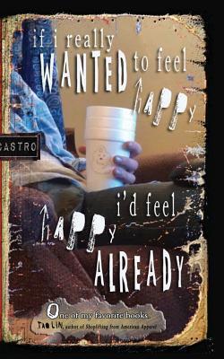 if i really wanted to feel happy i would feel happy already
