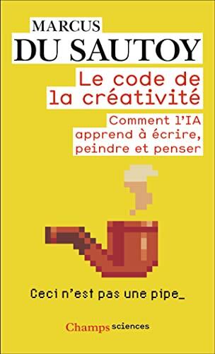 Le code de la créativité: Comment l'IA apprend à écrire, peindre et penser