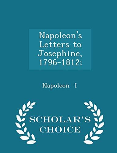 Napoleon's Letters to Josephine, 1796-1812