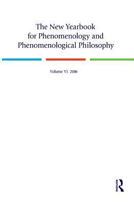 The New Yearbook for Phenomenology and Phenomenological Philosophy (Volume 6)