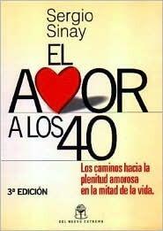 El Amor A los 40: Caminos Hacia la Plenitud Amorosa en la Mitad de la Vida