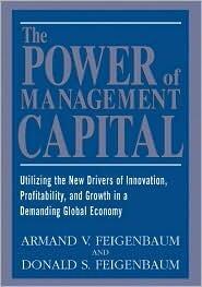 The Power of Management Capital : Utilizing the New Drivers of Innovation, Profitability and Growth in a Demanding Global Economy