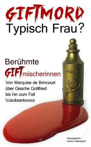 Giftmord - Typisch Frau? (Kommentiert)