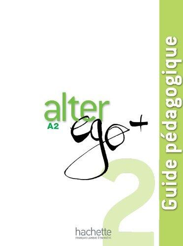 Alter Ego (2): Guide Pédagogique