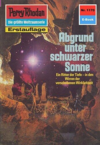 Perry Rhodan 1170: Abgrund unter schwarzer Sonne: Perry Rhodan-Zyklus "Die endlose Armada" (Perry Rhodan-Erstauflage)