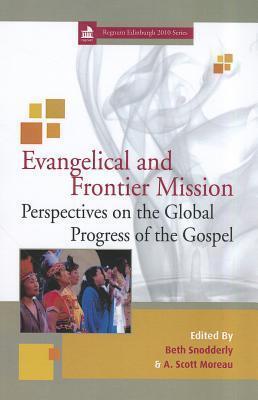 Evangelical and Frontier Mission: Perspectives on the Global Progress of the Gospel