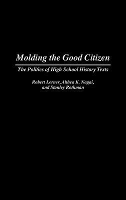 Molding the Good Citizen: The Politics of High School History Texts