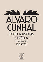 Álvaro Cunhal: Política, História e Estética