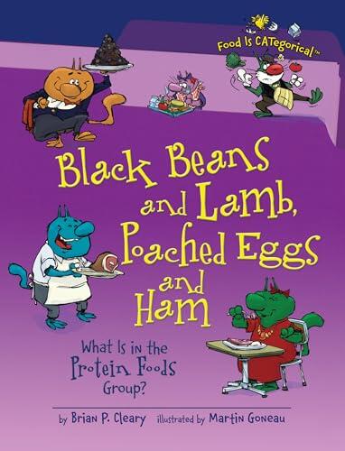 Black Beans and Lamb, Poached Eggs and Ham, 2nd Edition: What Is in the Protein Foods Group?