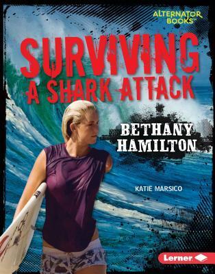 Surviving a Shark Attack: Bethany Hamilton (They Survived