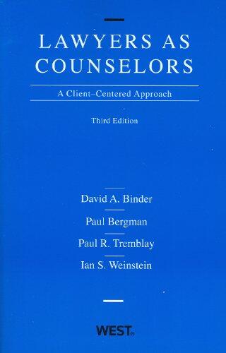 Lawyers as Counselors: A Client-Centered Approach (3rd Edition)