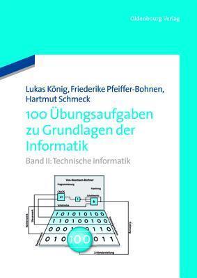 100 �bungsaufgaben Zu Grundlagen Der Informatik: Band II: Technische Informatik