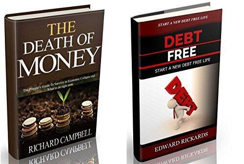 The Death of Money: The Prepper's Guide to Survive in Economic Collapse and How to Start a Debt Free Life Forver (dollar collapse, how to get out of debt)