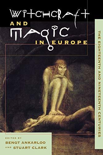 Witchcraft and Magic in Europe (Volume 5): The Eighteenth and Nineteenth Centuries