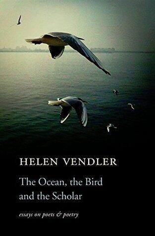 The Ocean, the Bird, and the Scholar: Essays on Poets and Poetry
