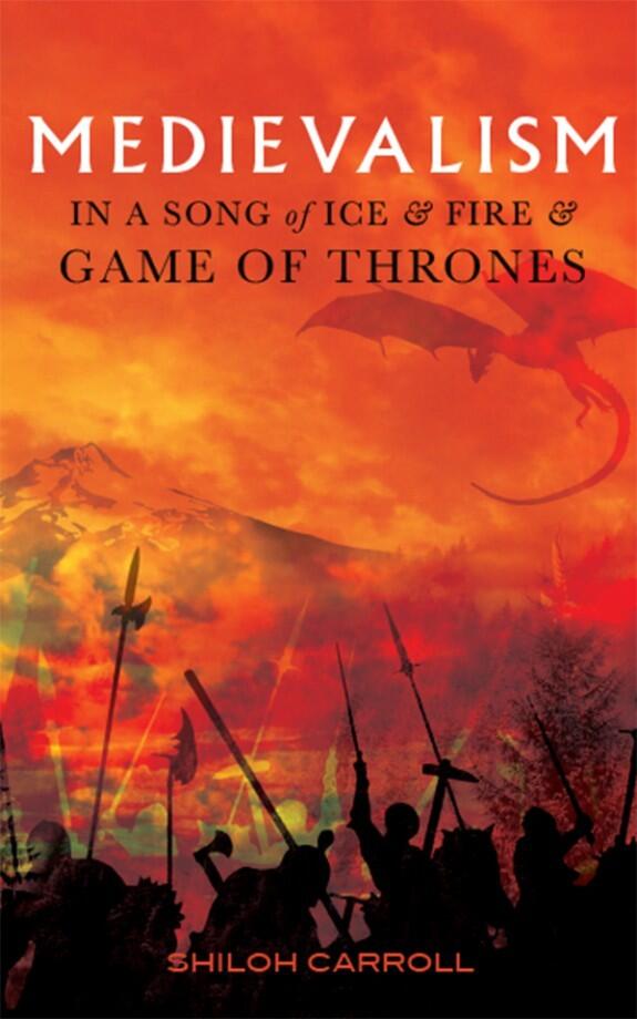 Medievalism in A Song of Ice and Fire and Game of Thrones