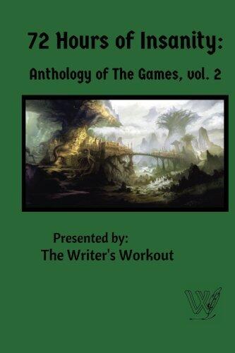 72 Hours Of Insanity: Anthology Of The Games (Volume 2)